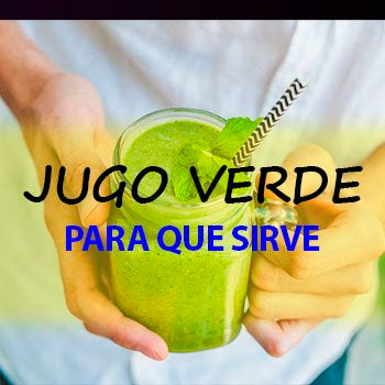 Jugo verde ¿para qué sirve?