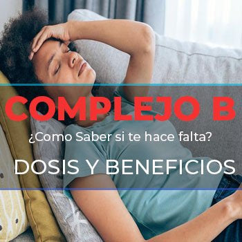Complejo B: Todo lo que necesitas saber beneficios, dosis y efectos secundarios!