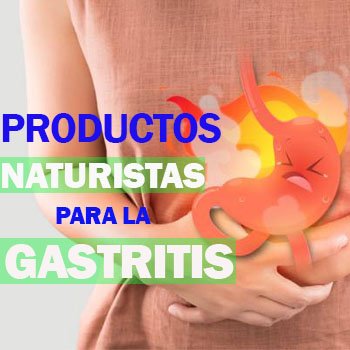 Productos Naturistas para la Gastritis