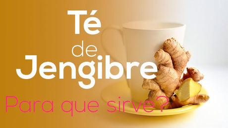 té de jengibre para que sirve